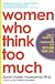 Women Who Think Too Much: How to Break Free of Overthinking and Reclaim Your Life