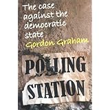 case against the democratic state an essay in cultural criticism societas