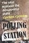 The Case Against the Democratic State: An Essay in Cultural Criticism (Societas)