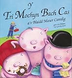 Y tri mochyn bach cas a'r blaidd mawr caredig