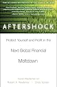 Aftershock: Protect Yourself and Profit in the Next Global Financial Meltdown