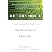 Aftershock: Protect Yourself and Profit in the Next Global Financial Meltdown