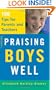 Praising Boys Well: 100 Tips for Parents and Teachers