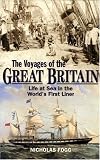 The Voyages of the Great Britain: Life at Sea in the World's First Liner