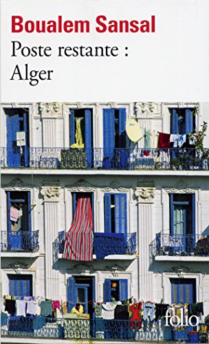 Poste restante : Alger. Lettre de colère et d'espoir à mes compatriotes Poste restante : Alger. Lettre de colère et d'espoir à mes compatriotes
