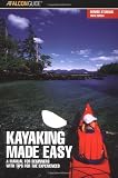 Search : Kayaking Made Easy, 3rd: A Manual for Beginners with Tips for the Experienced (Made Easy Series)