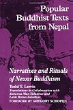 Popular Buddhist Texts from Nepal: Narratives and Rituals of Newar Buddhism Popular Buddhist Texts from Nepal: Narratives and Rituals of Newar Buddhism