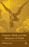 Fantasy, myth and the measure of truth : tales of Pullman, Lewis, Tolkien, MacDonald and Hoffmann