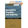 Compulsive Hoarding and Acquiring: Therapist Guide (Treatments That Work)