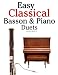 Easy Classical Bassoon & Piano Duets: Featuring music of Handel, Mozart, Brahms and other composers