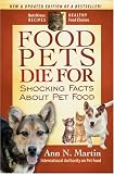 Food Pets Die For: Shocking Facts About Pet Food