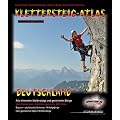 Klettersteig-Atlas Deutschland: �ber 170 Klettersteige und gesicherte Steige - von leicht bis extrem schwierig
