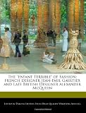 The "Enfant Terrible" of Fashion: French Designer Jean-Paul Gaultier and Late British Designer Alexander McQueen