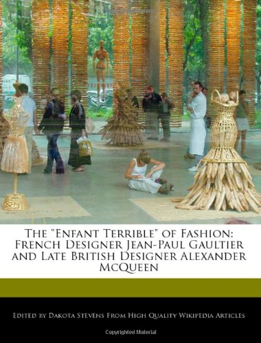 6 Degrees Books The "Enfant Terrible" of Fashion: French Designer Jean-Paul Gaultier and Late British Designer Alexander McQueen