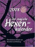 Produkt-Bild: Der magische Hexenkalender 2008: &Uuml;berliefertes Wissen um Weisheit und Heilung