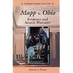 Mapp V. Ohio: Evidence and Search Warrants (Landmark Supreme Court Cases) book cover