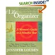 The Life Organizer: A Woman's Guide to a Mindful Year by  Jennifer Louden