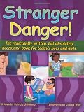 Stranger Danger: The Reluctantly Written but Absolutely Necessary Book for Todays Boys And Girls!