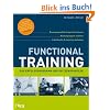 Functional Training: Bewegungsabl�ufe perfektionieren - Muskelgruppen st�rken - individuelle Schw�chen beheben