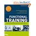 Functional Training: Bewegungsabl�ufe perfektionieren - Muskelgruppen st�rken - individuelle Schw�chen beheben