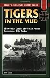 Tigers in the Mud: The Combat Career of German Panzer Commander Otto Carius (Stackpole Military History Series)