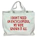I DON'T NEED AN ENCYCLOPEDIA, MY WIFE KNOWS IT ALL Totebag (Cotton Tote / Bag)
