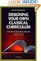 Designing Your Own Classical Curriculum