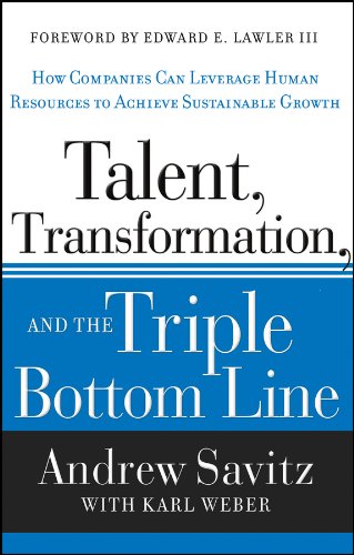 Talent, Transformation, and the Triple Bottom Line: How Companies Can Leverage Human Resources to Achieve Sustainable Growth