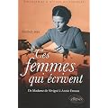 Ces Femmes Qui Ecrivent de Madame de Sevign� � Annie Ernaux