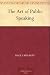 The Art of Public Speaking The Art of Public Speaking