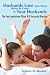 Husbands Love Your Wives Wives Be Good To Your Husbands: The Two Foundational Pillars Of A Successful Marriage