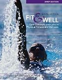 Fit & Well Brief Edition: Core Concepts and Labs in Physical Fitness and Wellness