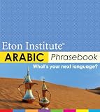 Arabic Phrasebook (Eton Institute, Language Phrasebooks)
