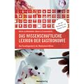 Das wissenschaftliche Lexikon der Gastronomie: Das Grundlagenwerk der Molekularen K�che