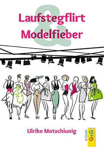 Laufstegflirt & Modelfieber (German Edition)