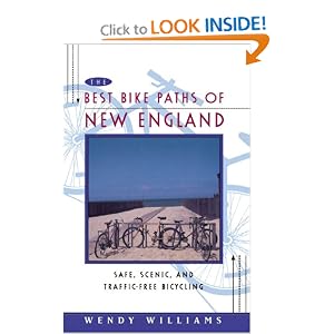 Best Bike Paths of New England: Safe, Scenic and Traffic-Free Bicycling by Wendy Williams