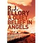 A Quiet Belief In Angels by R.J. Ellory