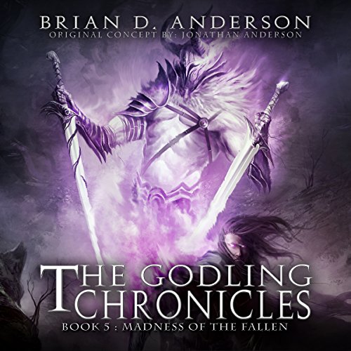 The Godling Chronicles: Madness of the Fallen, Book 5