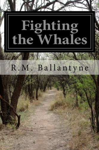 Fighting the Whales, by R.M. Ballantyne