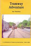 Tramway adventure : a celebration of 50 years of tramcar preservation