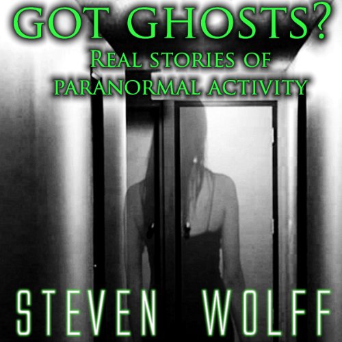 Got Ghosts?: Real Stories of Paranormal Activity