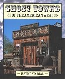 Ghost Towns of the American West (Historical and Old West)
