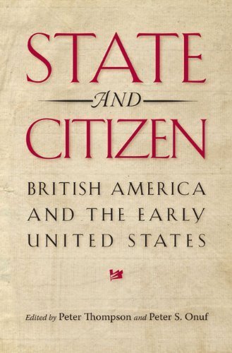 State and Citizen: British America and the Early United States (Jeffersonian America) by University of Virginia Press (2013-03-25)