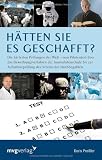 Produkt-Bild: H&auml;tten Sie es geschafft?: Die h&auml;rtesten Pr&uuml;fungen der Welt - Vom Pilotentest &uuml;ber das Bewerbungsverfahren der Journalistenschule bis zur Aufnahmepr&uuml;fung des Vereins der Hochbegabten
