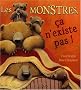 Les monstres, �a n'existe pas !