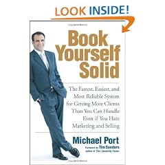 Book Yourself Solid: The Fastest, Easiest, and Most Reliable System for Getting More Clients Than You Can Handle Even If You Hate Marketing and Selling