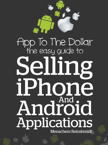App To The Dollar - Selling iPhone And Android Applications B00A9U3X0U pdf