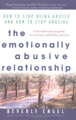 The Emotionally Abusive Relationship: How to Stop Being Abused and How to Stop Abusing (General Self-Help) by Beverly Engel (2003-09-02)