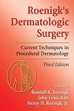 Review Informa HealthCare  / Roenigk's Dermatologic Surgery: Current Techniques in Procedural Dermatology, Third Edition