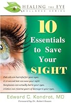 10 Essentials to Save Your SIGHT (Healing the Eye Wellness Series)